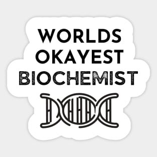 World okayest biochemist Sticker
